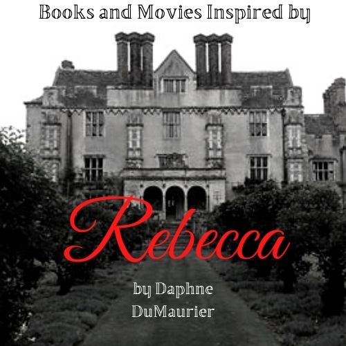 Read and Watch these retellings of Daphne Du Maurier's Rebecca