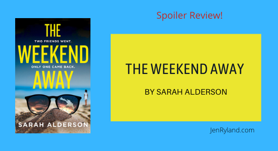 Spoiler Discussion and Plot Summary for The Weekend Away