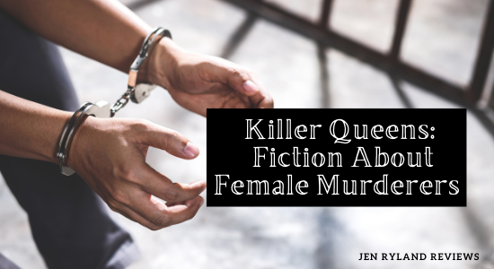 Killer Queens: Fiction About Female Murderers