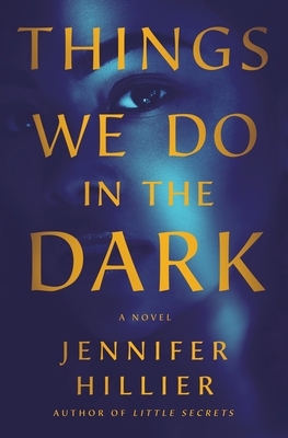 Ten Summer 2022 Thrillers I'm Dying to Read: Things We Do in the Darkby Jennifer Hillier