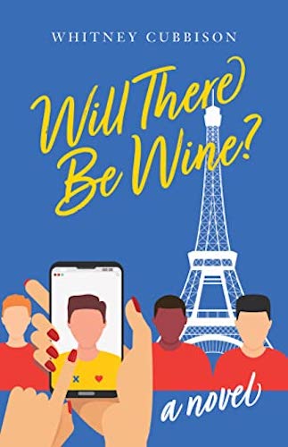 Cover of Will There Be Wine by Whitney Cubbison. Graphic of a woman on a dating app with the Eiffel tower in the background.