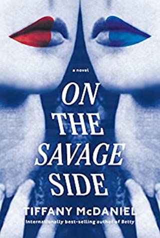 Cover of On the Savage Side by Tiffany McDaniel. The cover features twins, each wearing a different color lipstick.