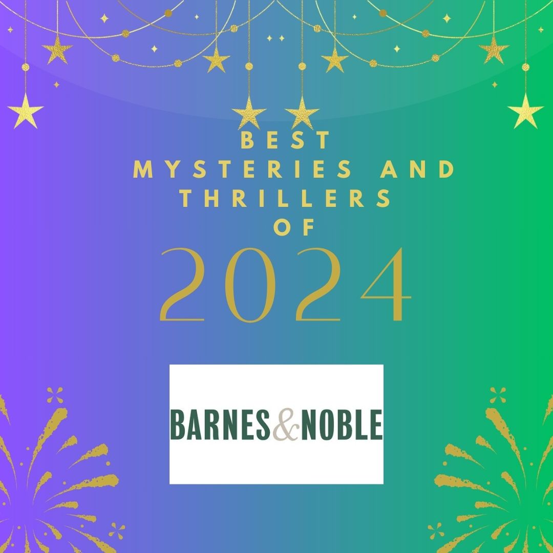 Best Mysteries and Thrillers of 2024: Barnes and Noble Picks. Words on a blue and green background with gold letters and fireworks