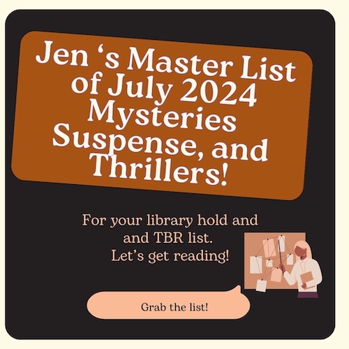 Jen's Master List of July 2024 Mysteries and Thrillers