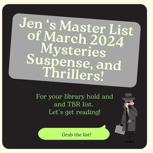 Jen's Master List of March 2024 Mysteries and Thrillers