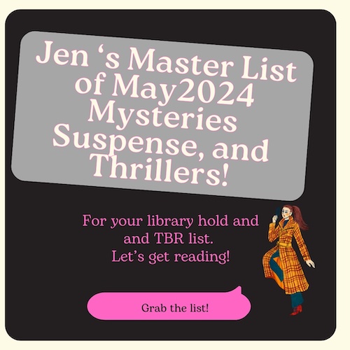 Jen's Master List of May 2024 Mysteries and Thrillers